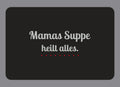 Display-Abdeckung passend für Thermomix TM7 – Mamas Suppe heilt alles. | mehrfarbig, Wunschfarbe möglich